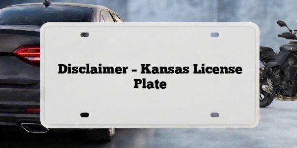 Disclaimer – Kansas License Plate